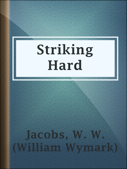 Title details for Striking Hard by W. W. (William Wymark) Jacobs - Available